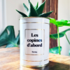 Plante en pot inscription « Les copines d’abord »